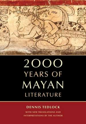 2000 Years of Mayan Literature de Dennis Tedlock