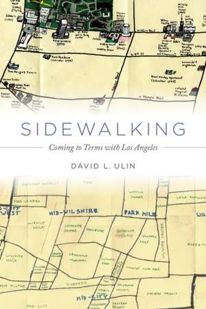 Sidewalking – Coming to Terms with Los Angeles de David Ulin