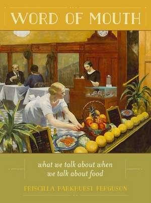 Word of Mouth – What We Talk About When We Talk About Food de Priscilla Parkh Ferguson