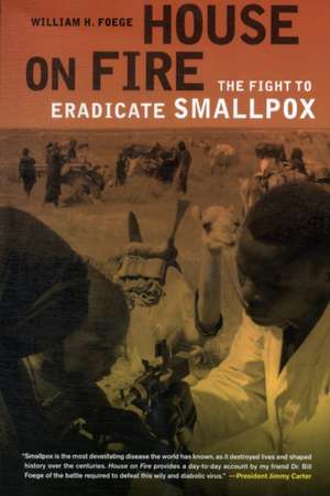 House on Fire – The Fight to Eradicate Smallpox de William Foege