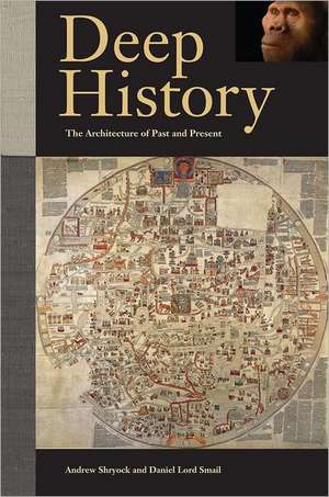 Deep History – The Architecture of Past and Present de Andrew Shryock