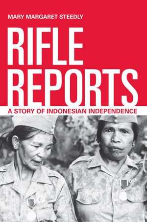 Rifle Reports – War Stories from the Indonesian Outskirts de Mary Margaret Steedly