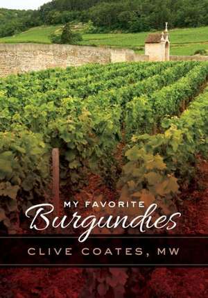 My Favorite Burgundies de Clive Coates