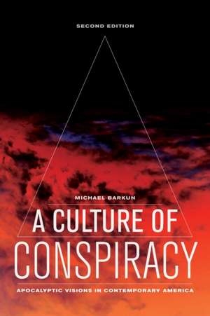 A Culture of Conspiracy – Apocalyptic Visions in Contemporary America 2e de Michael Barkun