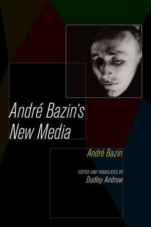 Andre Bazin`s New Media de André Bazin