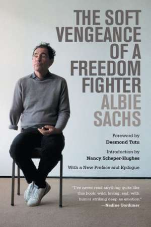 The Soft Vengeance of a Freedom Fighter de Albie Sachs