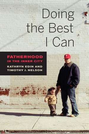 Doing the Best I Can – Fatherhood in the Inner City de Kathryn Edin