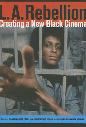 L.A. Rebellion – Creating a New Black Cinema de Allyson Field