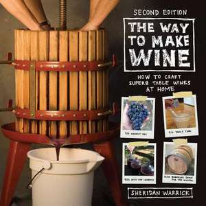 The Way to Make Wine – How to Craft Superb Table Wines at Home 2e de Sheridan Warrick