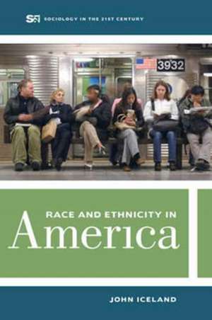 Race and Ethnicity in America de John Iceland