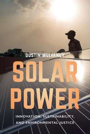 Solar Power – Innovation, Sustainability, and Environmental Justice de Dustin Mulvaney