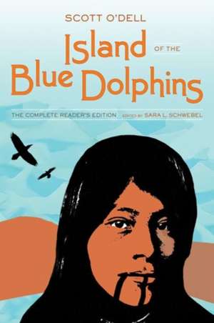 Island of the Blue Dolphins – The Complete Reader`s Edition de Scott O`dell