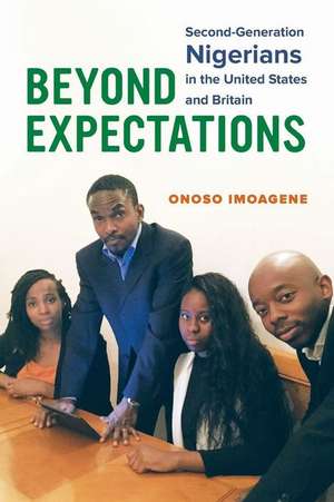 Beyond Expectations – Second–Generation Nigerians in the United States and Britain de Onoso Imoagene