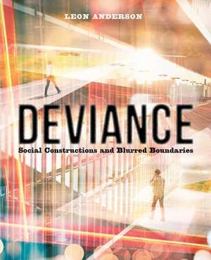 Deviance – Social Constructions and Blurred Boundaries de Leon Anderson