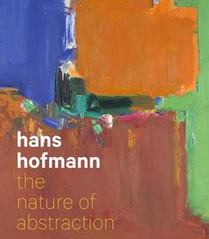 Hans Hofmann – The Nature of Abstraction de Lucinda Barnes