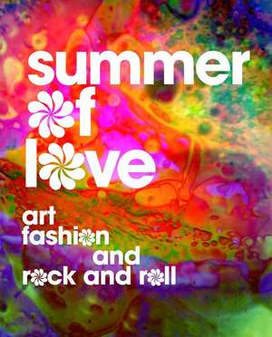 Summer of Love – Art, Fashion, and Rock and Roll de Jill D`alessandro