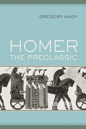 Homer the Preclassic de Gregory Nagy