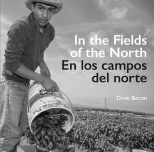 In the Fields of the North – En Los Campos del Norte de David Bacon