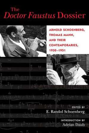 The Doctor Faustus Dossier – Arnold Schoenberg, Thomas Mann, and their Contemporaries, 1930–1951 de Adrian Daub