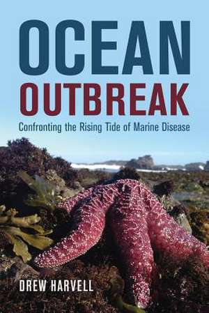 Ocean Outbreak de Drew Harvell