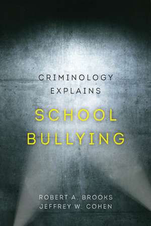 Criminology Explains School Bullying de Robert A. Brooks