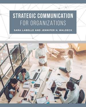 Strategic Communication for Organizations de Sara Labelle