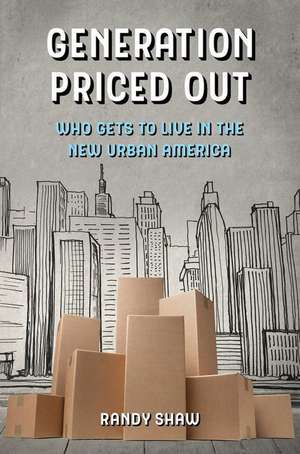 Generation Priced Out – Who Gets to Live in the New Urban America de Randy Shaw