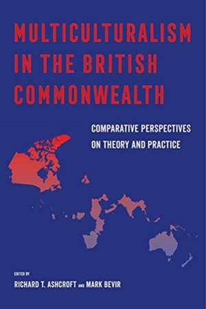 Multiculturalism in the British Commonwealth – Comparative Perspectives on Theory and Practice de Richard T. Ashcroft