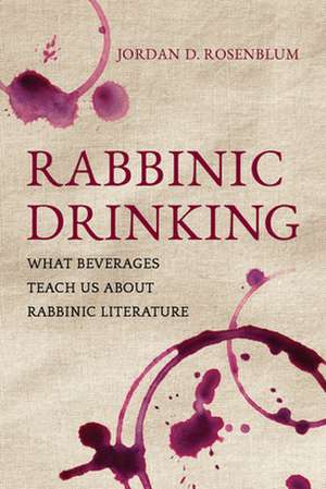 Rabbinic Drinking de Jordan D. Rosenblum