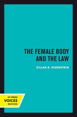 The Female Body and the Law de Zillah R. Eisenstein