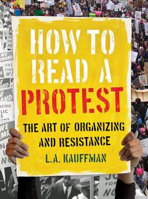 How to Read a Protest de L A Kauffman