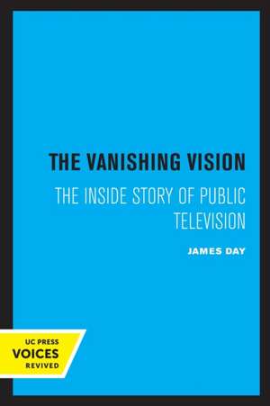 The Vanishing Vision – The Inside Story of Public Television de James Day