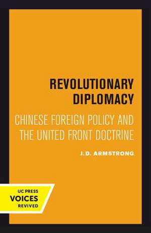 Revolutionary Diplomacy – Chinese Foreign Policy and the United Front Doctrine de J. D. Armstrong