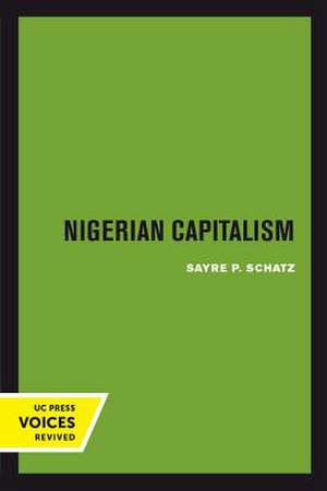 Nigerian Capitalism de Sayre P. Schatz