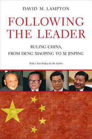 Following the Leader – Ruling China, from Deng Xiaoping to Xi Jinping de David M. Lampton