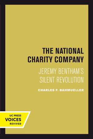 The National Charity Company – Jeremy Bentham`s Silent Revolution de Charles F. Bahmueller