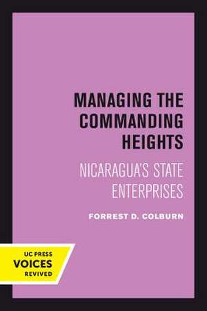 Managing the Commanding Heights – Nicaragua`s State Enterprises de Forrest D. Colburn