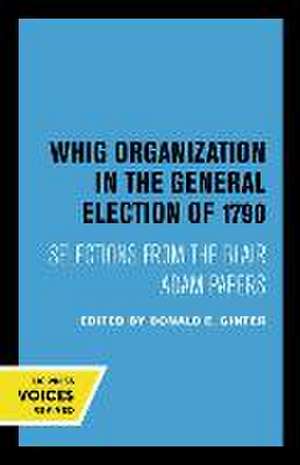 Whig Organization in the General Election of 179 – Selections from the Blair Adam Papers de Donald E. Ginter