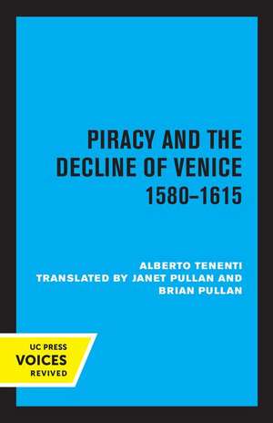 Piracy and the Decline of Venice 1580 – 1615 de Alberto Tenenti