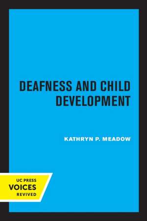 Deafness and Child Development de Kathryn P. Meadow