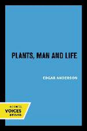 Plants, Man and Life de Edgar Anderson