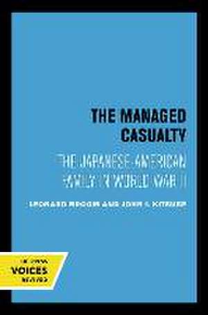 The Managed Casualty – The Japanese–American Family in World War II de Leonard Broom