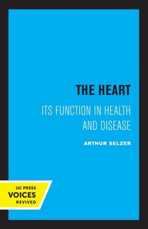 The Heart – Its Function in Health and Disease de Arthur Selzer