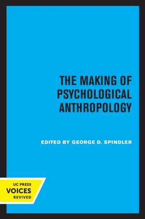 The Making of Psychological Anthropology de George D. Spindler