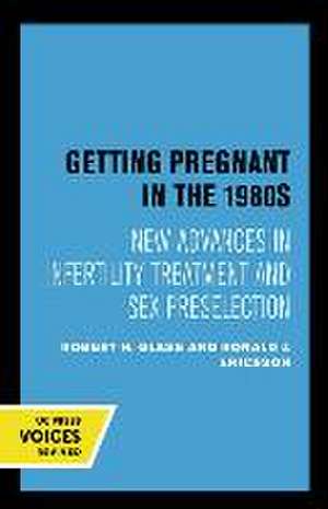 Getting Pregnant in the 1980s – New Advances in Infertility Treatment and Sex Preselection de Robert H. Glass