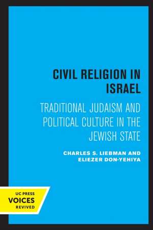 Civil Religion in Israel – Traditional Judaism and Political Culture in the Jewish State de Charles S. Liebman