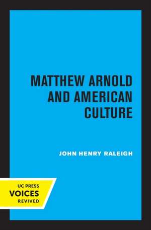 Matthew Arnold and American Culture de John Henry Raleigh