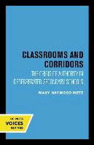 Classrooms and Corridors – The Crisis of Authority in Desegregated Secondary Schools de Mary Haywood Metz