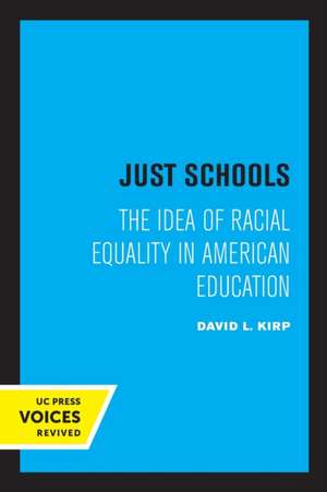 Just Schools – The Idea of Racial Equality in American Education de David L. Kirp