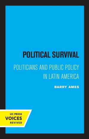 Political Survival – Politicians and Public Policy in Latin America de Barry Ames